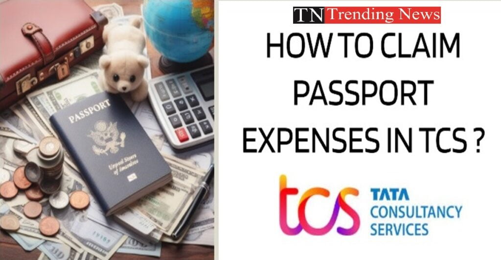 HOW TO CLAIM PASSPORT EXPENSES IN TCS ?