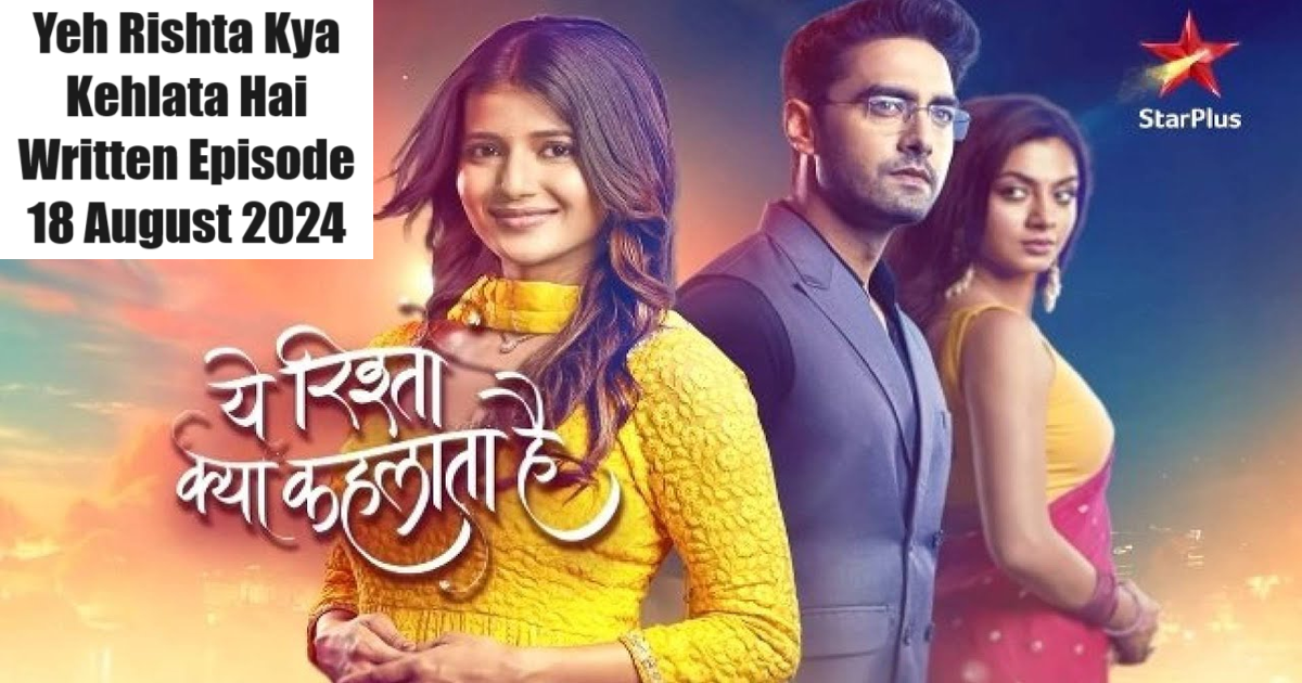 Yeh Rishta Kya Kehlata Hai Written Episode